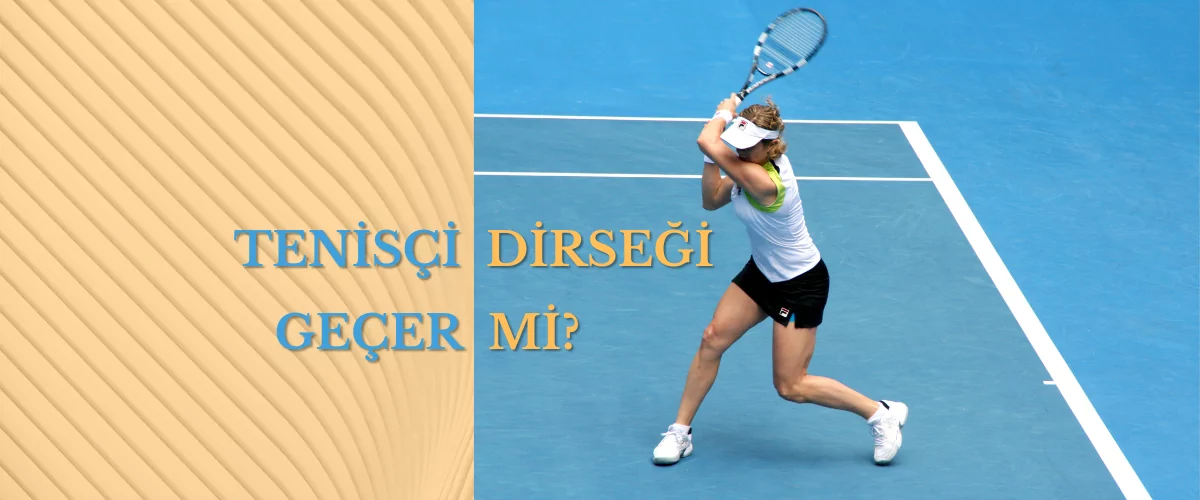 Tenisçi Dirseği Geçmez mi?